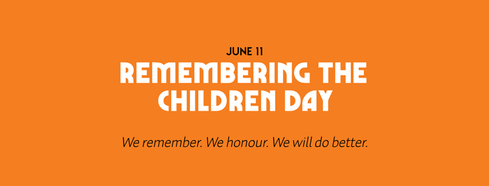 June 11. Remembering the Children Day. We remember. We honour. We will do better.